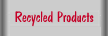 Recycled Products